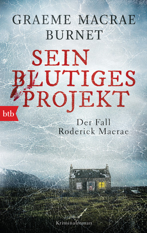 Sein blutiges Projekt – Der Fall Roderick Macrae von Burnet,  Graeme Macrae, Feldmann,  Claudia