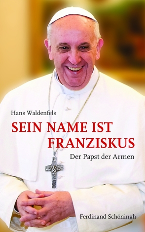 Sein Name ist Franziskus von Waldenfels SJ,  Hans