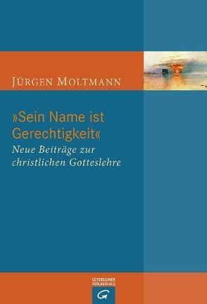 „Sein Name ist Gerechtigkeit“ von Moltmann,  Jürgen