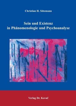 Sein und Existenz in Phänomenologie und Psychoanalyse von Sötemann,  Christian H