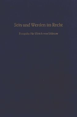Sein und Werden im Recht. von Becker,  Walter G., Schnorr von Carolsfeld,  Ludwig