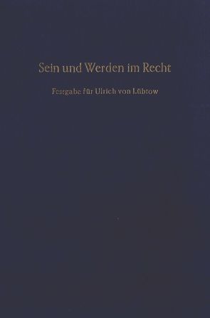 Sein und Werden im Recht. von Becker,  Walter G., Schnorr von Carolsfeld,  Ludwig