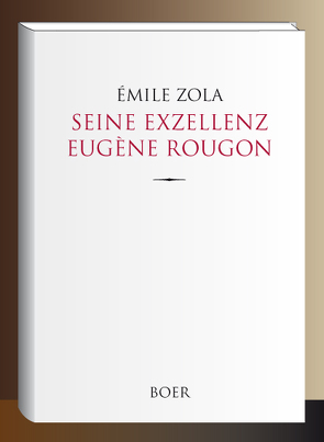 Seine Exzellenz Eugène Rougon von Schwarz,  Armin, Zola,  Émile