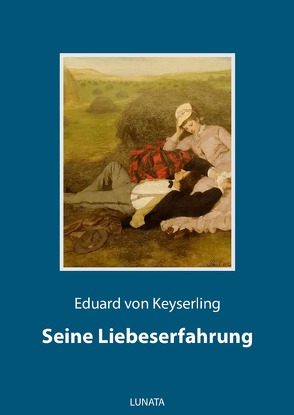 Seine Liebeserfahrung von von Keyserling,  Eduard