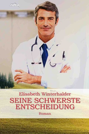SEINE SCHWERSTE ENTSCHEIDUNG von Dörge,  Christian, Winterhalder,  Elisabeth