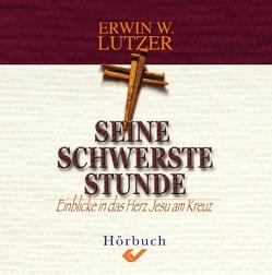 Seine schwerste Stunde von Lutzer,  Erwin W.