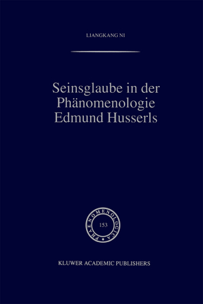 Seinsglaube in der Phänomenologie Edmund Husserls von Liangkang Ni