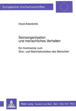 Seinsorganisation und menschliches Verhalten von Antenbrink,  Horst