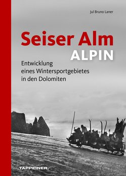 Seiser Alm ALPIN von Laner,  Jul Bruno