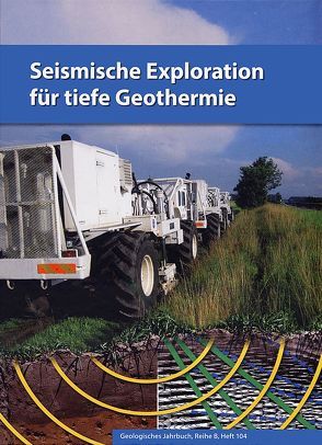 Seismische Exploration für tiefe Geothermie von Beilecke,  Thies, Buness,  Hermann, Hartmann,  Hartwig von, Musmann,  Patrick, Schulz,  Rüdiger