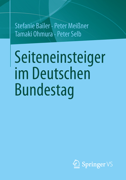 Seiteneinsteiger im Deutschen Bundestag von Bailer,  Stefanie, Meissner,  Peter, Ohmura,  Tamaki, Selb,  Peter