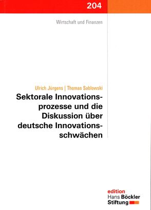 Sektorale Innovationsprozesse und die Diskussion über deutsche Innovationsschwächen von Jürgens,  Ulrich, Sablonski,  Thomas
