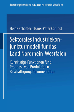 Sektorales Industriekonjunkturmodell für das Land Nordrhein-Westfalen von Schaefer,  Heinz