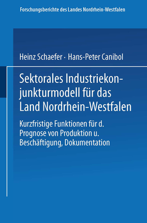 Sektorales Industriekonjunkturmodell für das Land Nordrhein-Westfalen von Schaefer,  Heinz