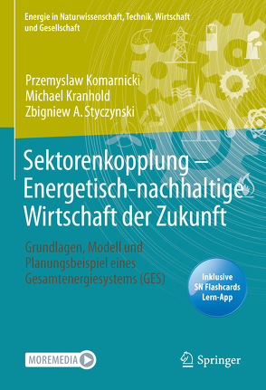 Sektorenkopplung – Energetisch-nachhaltige Wirtschaft der Zukunft von Komarnicki,  Przemyslaw, Kranhold,  Michael, Styczynski,  Zbigniew A.