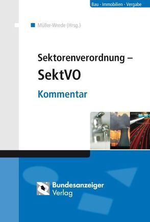 Sektorenverordnung – SektVO von Diehl,  Hanna, Gnittke,  Katja, Hattig,  Oliver, Horn,  Lutz, Kaelble,  Hendrik, Knauff,  Matthias, Lischka,  Sebastian, Lux,  Johannes, Müller-Wrede,  Malte, Poschmann,  Verena, Reichling,  Ingrid, Ruff,  Andreas, Wietersheim,  Mark