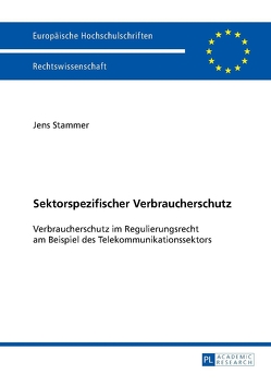 Sektorspezifischer Verbraucherschutz von Stammer,  Jens