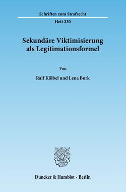 Sekundäre Viktimisierung als Legitimationsformel. von Bork,  Lena, Kölbel,  Ralf