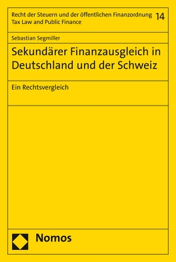 Sekundärer Finanzausgleich in Deutschland und der Schweiz von Segmiller,  Sebastian