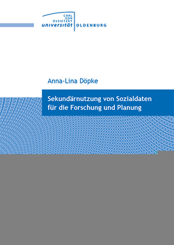 Sekundärnutzung von Sozialdaten für die Forschung und Planung von Döpke,  Anna-Lina