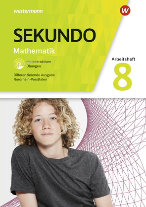 Sekundo – Mathematik für differenzierende Schulformen – Ausgabe 2018 für Nordrhein-Westfalen von Baumert,  Tim, Lenze,  Martina, Welzel,  Peter, Wurl,  Bernd