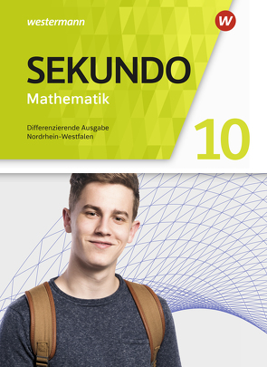 Sekundo – Mathematik für differenzierende Schulformen – Ausgabe 2018 für Nordrhein-Westfalen von Baumert,  Tim, Lenze,  Martina, Welzel,  Peter, Wurl,  Bernd