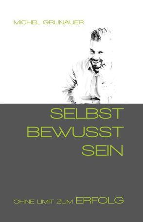 SELBST BEWUSST SEIN von Grunauer,  Michel