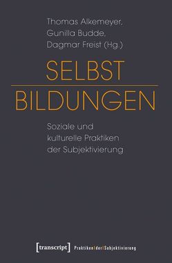 Selbst-Bildungen von Alkemeyer,  Thomas, Budde,  Gunilla, Freist,  Dagmar