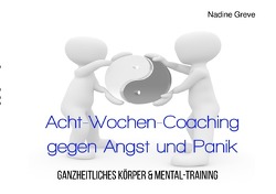 Selbst-Coaching-Ratgeber / Acht-Wochen-Coaching gegen Angst und Panik von Greve,  Nadine