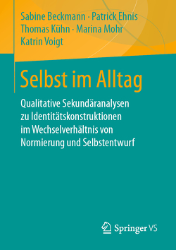 Selbst im Alltag von Beckmann,  Sabine, Ehnis,  Patrick, Kuehn,  Thomas, Mohr,  Marina, Voigt,  Katrin