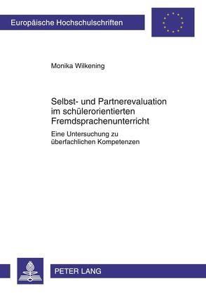 Selbst- und Partnerevaluation im schülerorientierten Fremdsprachenunterricht von Wilkening,  Monika