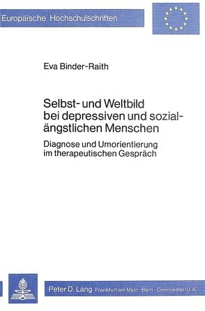Selbst- und Weltbild bei depressiven und sozial-ängstlichen Menschen von Binder-Raith,  Eva