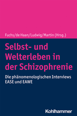 Selbst- und Welterleben in der Schizophrenie von Fuchs,  Thomas, Haan,  Sanneke de, Ludwig,  Max, Martin,  Lily