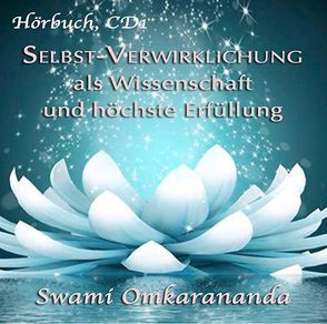 Selbst-Verwirklichung als Wissenschaft und höchste Erfüllung – 3 Audio-CDs von Hozzel,  Michael, Omkarananda,  Swami