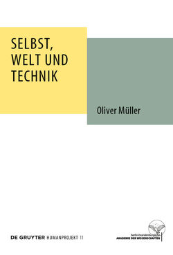 Selbst, Welt und Technik von Müller,  Oliver
