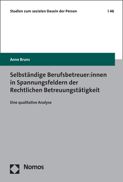 Selbständige Berufsbetreuer:innen in Spannungsfeldern der Rechtlichen Betreuungstätigkeit von Bruns,  Anne