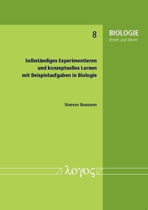 Selbständiges Experimentieren und konzeptuelles Lernen mit Beispielaufgaben in Biologie von Baumann,  Shareen