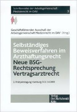 Selbständiges Beweissicherungsverfahren im Arzthaftungsrecht – Neue BSG-Rechtsprechung Vertragsarztrecht von Clemens,  Thomas, Gnutzmann,  Heinz, Hahn,  Gustav A, Jahn,  Uwe, Kilger,  Hartmut, Luxenburger,  Bernd, Quaas,  Michael, Rehborn,  Martin, Rieger,  Hans J, Stegers,  Christoph M