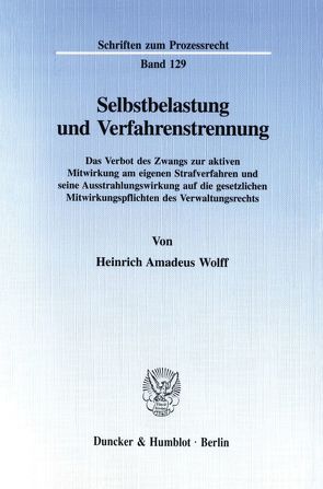 Selbstbelastung und Verfahrenstrennung. von Wolff,  Heinrich Amadeus