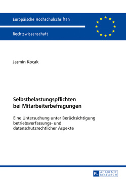 Selbstbelastungspflichten bei Mitarbeiterbefragungen von Kocak,  Jasmin