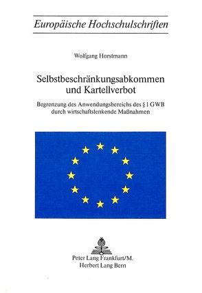 Selbstbeschränkungsabkommen und Kartellverbot von Horstmann,  Wolfgang