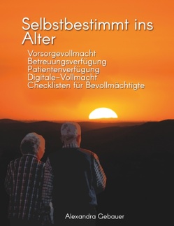 Selbstbestimmt ins Alter von Gebauer,  Alexandra