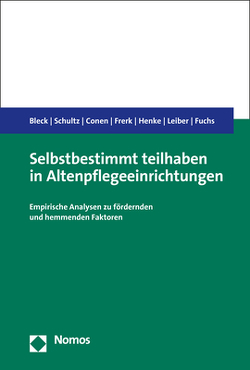 Selbstbestimmt teilhaben in Altenpflegeeinrichtungen von Bleck,  Christian, Conen,  Ina, Frerk,  Timm, Fuchs,  Harry, Henke,  Stefanie, Leiber,  Simone, Schultz,  Laura