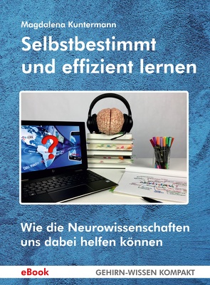 Selbstbestimmt und effizient lernen (eBook) von Kuntermann,  Magdalena