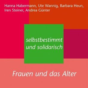Selbstbestimmt und solidarisch von Günter,  Andrea, Habermann,  Hanna, Heun,  Barbara, Seiner,  Irene, Wannig,  Ute