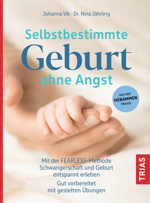 Selbstbestimmte Geburt ohne Angst von Jährling,  Nina, Vlk,  Johanna