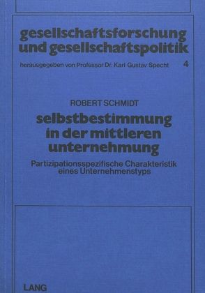 Selbstbestimmung in der Mittleren Unternehmung (M.U.) von Schmidt,  Robert