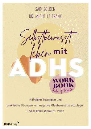 Selbstbewusst leben mit ADHS – das Workbook für Frauen von Frank,  Michelle, Solden,  Sari