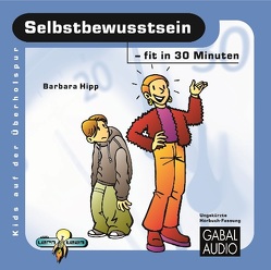 Selbstbewusstsein – fit in 30 Minuten von Hipp,  Barbara, Rettinghaus,  Charles