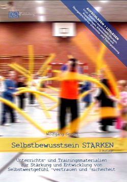 Selbstbewusstsein STÄRKEN – Unterrichts- und Trainingsmaterialien zur Stärkung und Entwicklung von Selbstwertgefühl, -vertrauen und -sicherheit (Buch) von Seidel,  Wolfgang